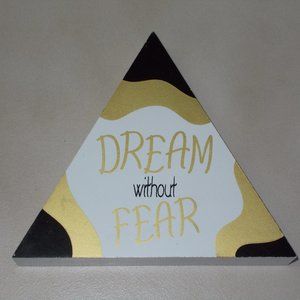 New, table top DREAM without Fear decor, gifting 5"x6"x1" wood